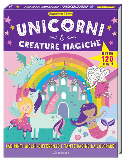 Unicorni e creature magiche. Disegna gioca e colora