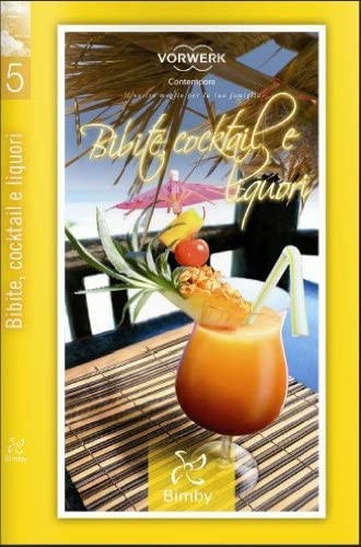 Bibite Cocktail e Liquori - Ricettario Bimby TM 31 Libri/Tempo libero/Cucina/Ricettari generali Colella Ricambi - Casoria, Commerciovirtuoso.it