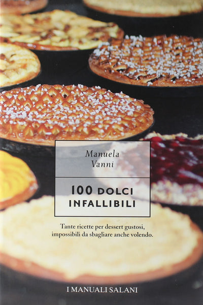 Libro 100 dolci infallibili - Manuela Vanni Libri/Tempo libero/Cucina/Piatti e portate/Dolci e dessert Liquidator Italia - Nicosia, Commerciovirtuoso.it
