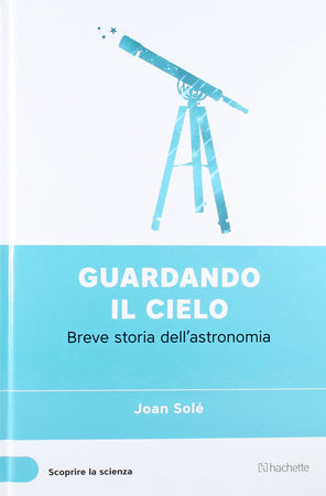 Libro "Guardando il cielo" (Scoprire la Scienza) - Joan Solè Libri/Scienze tecnologia e medicina/Astronomia Liquidator Italia - Nicosia, Commerciovirtuoso.it
