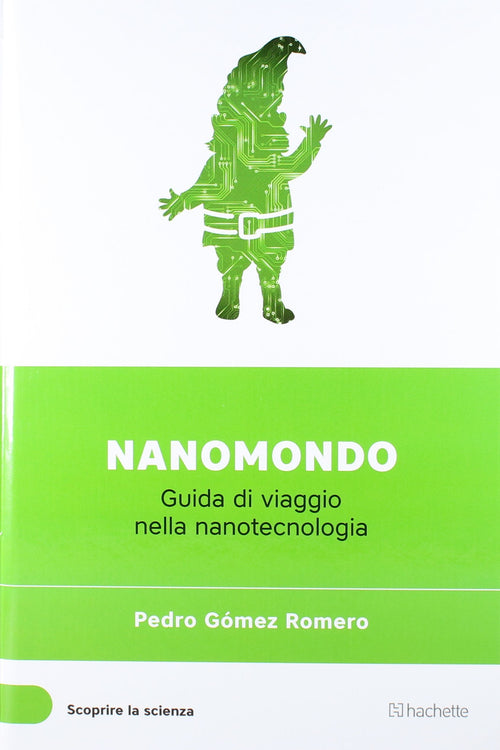 Libro Nanomondo (Scoprire la Scienza XXXI°) - Pedro Gomez Romero Libri/Libri per bambini e ragazzi/Scienze natura e tecnologia Liquidator Italia - Nicosia, Commerciovirtuoso.it