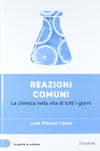 Libro Reazioni Comuni (Scoprire la Scienza XXIV°) - Jose' Manuel Lopez Libri/Scienze tecnologia e medicina/Chimica Liquidator Italia - Nicosia, Commerciovirtuoso.it