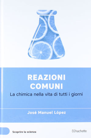 Libro "Reazioni Comuni" (Scoprire la Scienza XXIV°) - Jose' Manuel Lopez Libri/Scienze tecnologia e medicina/Chimica Liquidator Italia - Nicosia, Commerciovirtuoso.it