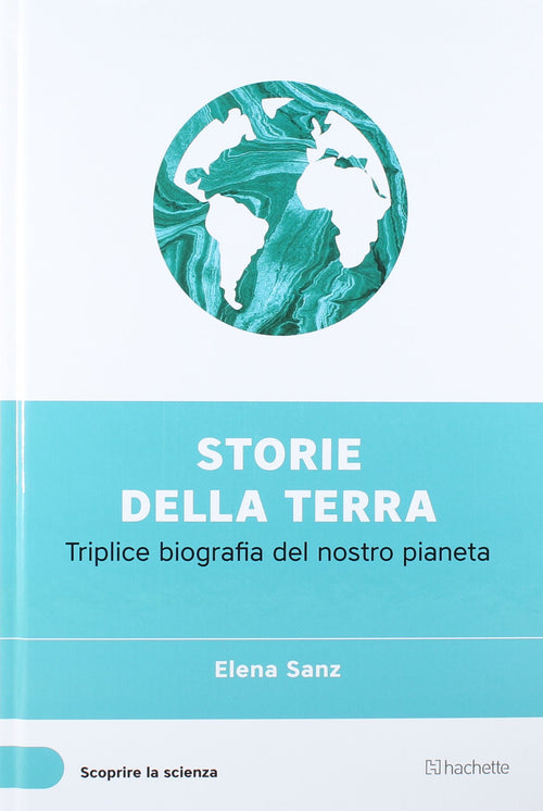Libro Storie Della Terra (Scoprire la Scienza XXVI°) - Elena Sanz Libri/Libri per bambini e ragazzi/Scienze natura e tecnologia Liquidator Italia - Nicosia, Commerciovirtuoso.it