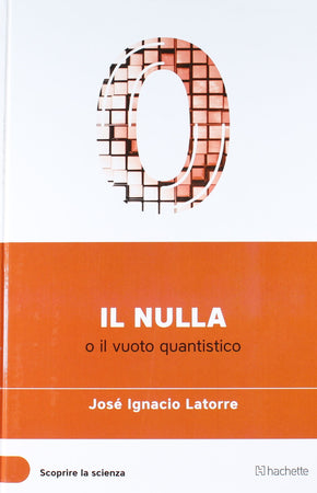 Libro "Il nulla" (Scoprire la Scienza) - Josè Ignacio Latorre Libri/Arte cinema e fotografia/Architettura Liquidator Italia - Nicosia, Commerciovirtuoso.it