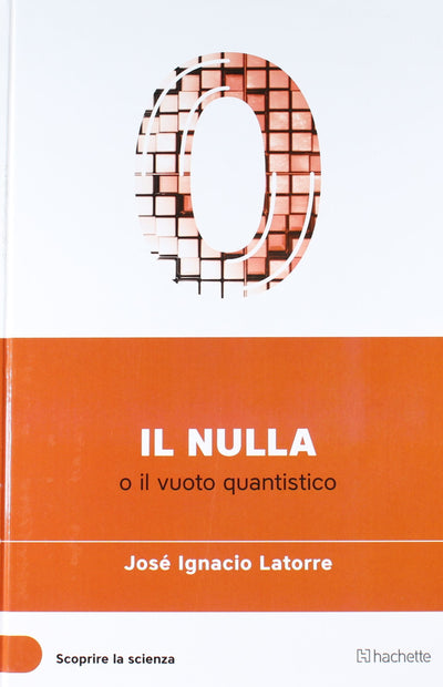 Libro Il nulla (Scoprire la Scienza) - Josè Ignacio Latorre Libri/Arte cinema e fotografia/Architettura Liquidator Italia - Nicosia, Commerciovirtuoso.it