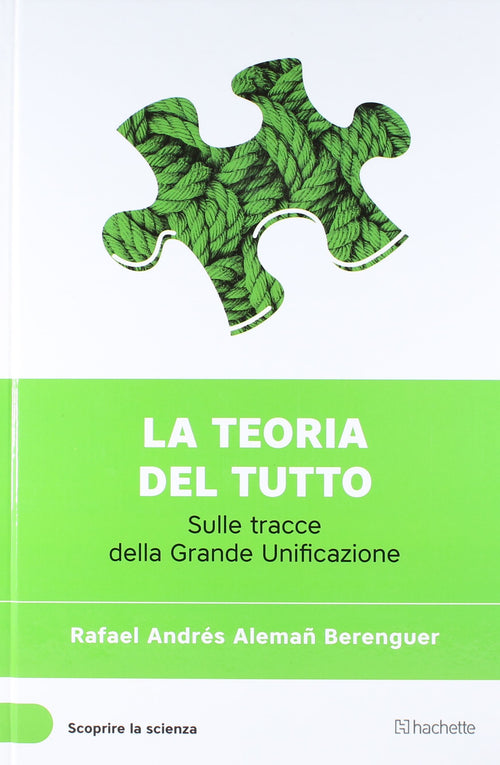 Libro La Teoria Del Tutto (Scoprire la Scienza XXI°) - Rafael Andres Aleman Berenguer Libri/Scienze tecnologia e medicina/Fisica Liquidator Italia - Nicosia, Commerciovirtuoso.it