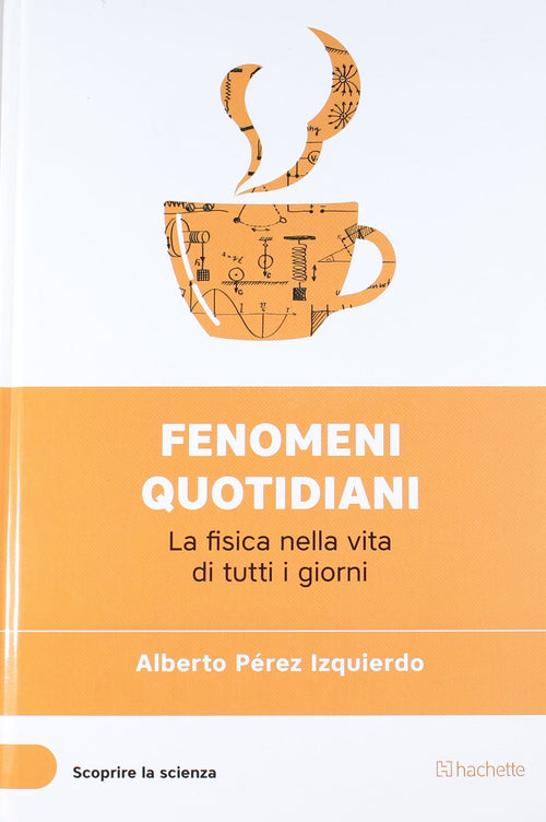 Libro Fenomeni quotidiani (Scoprire la Scienza IV°) - Alberto Perez Izquierdo Libri/Scienze tecnologia e medicina/Fisica Liquidator Italia - Nicosia, Commerciovirtuoso.it