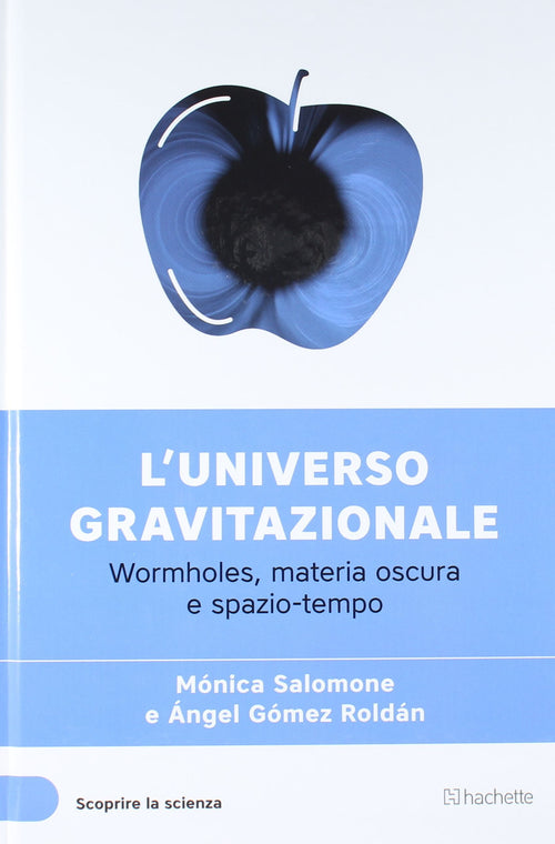 Libro L'universo gravitazionale - monica salomone e angel gomez roldan Libri/Scienze tecnologia e medicina/Matematica Liquidator Italia - Nicosia, Commerciovirtuoso.it